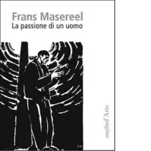 La passione di un uomo di Frans Masereel
