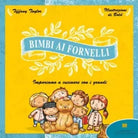 Bimbi ai fornelli Impariamo a cucinare con i grandi di La Libreria Di Tiffany