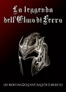 La leggenda dell’elmo di ferro di Donato Rosco, 2017, Youcanprint