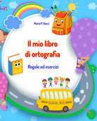 Il mio libro di ortografia di Maria P. Bacci, 2020, Youcanprint