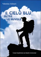 Il cielo blu oltre le nuvole di Valentino Adimari, 2015, Youcanprint