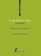 Il ’68, primo e dopo di Luigi Passerini, Luigi Bobbio, 2018, Edizioni Dell’Asi