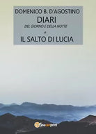 Diari del giorno e della notte e Il salto di Lucia, Domenico D’Agostino, 2016