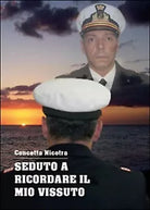 Seduto a ricordare il mio vissuto di Concetta Nicotra, 2015, Youcanprint