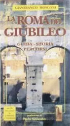La Roma del giubileo. Guida, storia, percorsi di Gianfranco Mosconi, 1999, Mas