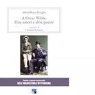A Oscar Wilde Due amori e altre poesie di Alfred Douglas