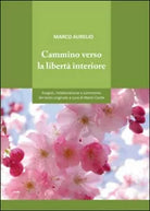 Cammino verso la liberta interiore - Mario Conte, 2015, Youcanprint