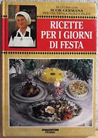 Ricette per i giorni di festa in cucina con Suor Germana per una tavola facile e
