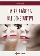 La precarieta dei congiuntivi di Sorce Paola, 2016, Youcanprint