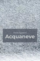 Acquaneve di Paolo Agostini, 2019, Youcanprint