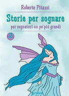 Storie per sognare. Per sognatori un po’ piu grandi. Ediz. a colori Vol.2