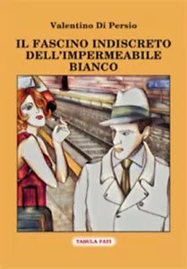 Il fascino indiscreto dell’impermeabile bianco di Valentino Di Persio, 2020, Tab