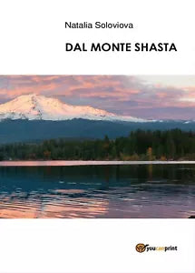 Dal Monte Shasta di Natalia Soloviova, 2017, Youcanprint
