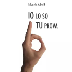 Io lo so tu... prova di Edoardo Sabatti, 2017, Youcanprint