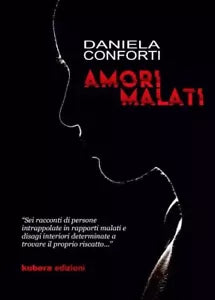 Amori malati di Daniela Conforti