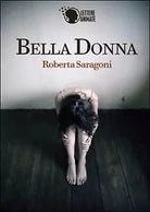 Bella donna di Roberta Saragoni, 2015, Lettere Animate Editore