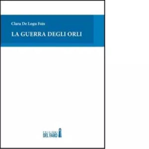 La guerra degli orli di De Logu Fois Clara