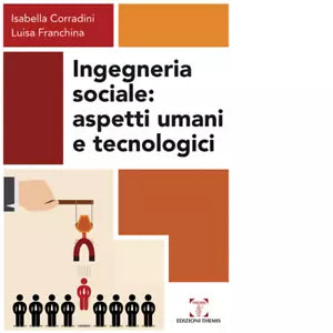 Ingegneria sociale Aspetti umani e tecnologici di Isabella Corradini
