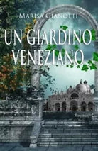 Un giardino veneziano di Marisa Gianotti