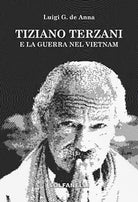 Tiziano Terzani e la guerra nel Vietnam di Luigi G De Anna