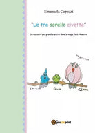 Le tre sorelle civette di Emanuela Capozzi, 2017, Youcanprint