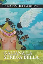 Galiana la Strega Bella di Pier Della Rupe, 2020, Indipendently Published