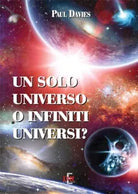 Un solo universo o infiniti universi di Paul Charles William Davies