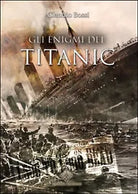 Gli enigmi del Titanic di Bossi Claudio, 2016, Enigma