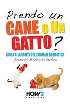 Prendo un cane o un gatto? Guida alla scelta dell’animale domestico De Stefano