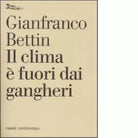 Il clima fuori dai gangheri di Gianfranco Bettin