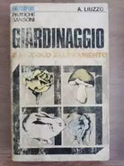 Giardinaggio e piccolo allevamento - A. Liuzzo - Sansoni - 1970 - AR