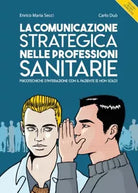 La comunicazione strategica nelle professioni sanitarie. Psicotecniche d’interaz