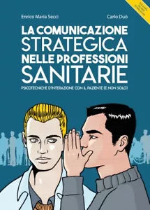 La comunicazione strategica nelle professioni sanitarie. Psicotecniche d’interaz