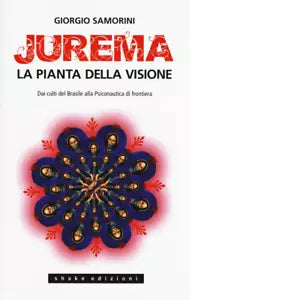 La pianta della visione Dai culti del Brasile alla psiconautica