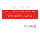 Ricette sotto l’albero, Natale con la Zona di Sstellag, 2018, Youcanprint