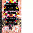Linguaggio inclusivo ed esclusione di classe di Brigitte Vasallo