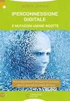 Iperconnessione digitale e Mutazioni umane indotte di Stefano Petrucci