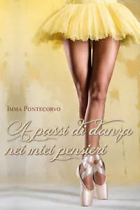 A passi di danza nei miei pensieri di Imma Pontecorvo, 2019, Youcanprint