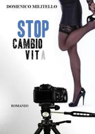 Stop cambio vita di Domenico Militello, 2018, Youcanprint