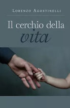 Il cerchio della vita di Lorenzo Agostinelli, 2019, Youcanprint