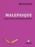 Malepasque di Marco Iacona, Algra Editore