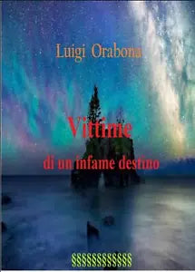 Vittime di un infame destino di Luigi Orabona