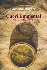Cuori Emmental Vol 1 Alla deriva di Giacomo Ruggeri