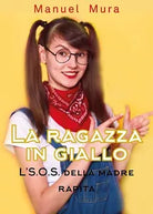 La ragazza in giallo - L’S.O.S. della madre rapita di Manuel Mura, 2019
