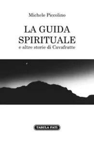 La guida spirituale e altre storie di cavafratte di Michele Piccolino, 2015, T