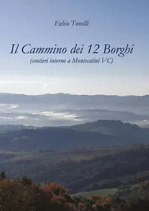 Il cammino dei 12 borghi. Sentieri intorno a Montecatini VC di Fabio Tonelli, 2