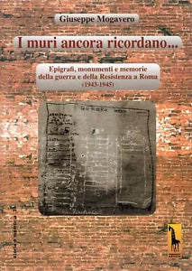 I muri ancora ricordano. Epigrafi, monumenti e memorie della guerra e della Resi