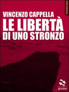 Le liberta di uno stronzo di Vincenzo Cappella, 2015, Goware