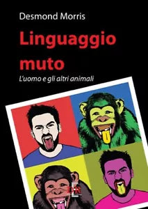 Linguaggio muto L uomo e gli altri animali di Desmond Morris
