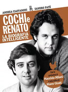 Cochi e Renato La biografia intelligente